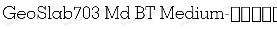 GeoSlab703 Md BT Medium字体转换